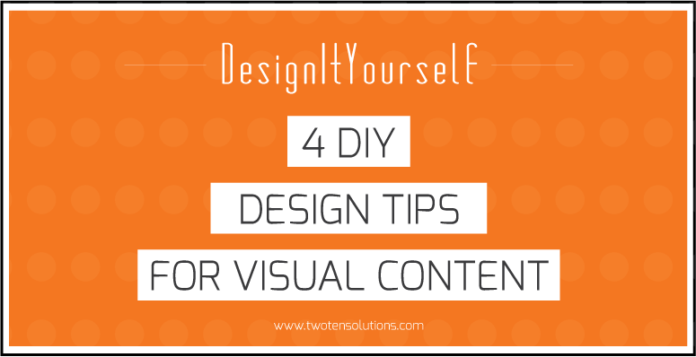 4 DIY design tips for visual content